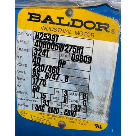 Baldor Industrial Motor nameplate showing Cat. No. H2539T, Spec. 40H005W275H1, Frame 324T, 40 HP, 230/460V, 95.6/47.8 Amps, 1775 RPM, 60 Hz, 3-Phase, Service Factor 1.15, Class B, NEMA Nominal Efficiency 93%, Power Factor 83%, Rating 40C AMD-CONT, manufactured by Baldor Electric Co., Ft. Smith, Arkansas, USA, UL and CSA certified